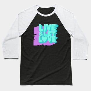 Live& Let L❤ve Baseball T-Shirt